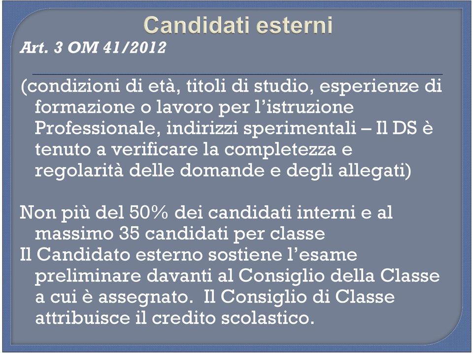 allegati) Non più del 50% dei candidati interni e al massimo 35 candidati per classe Il Candidato esterno sostiene l