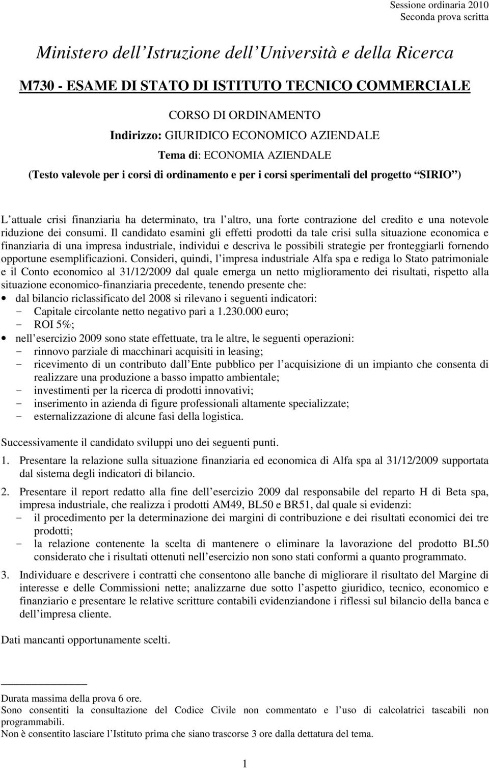 forte contrazione del credito e una notevole riduzione dei consumi.