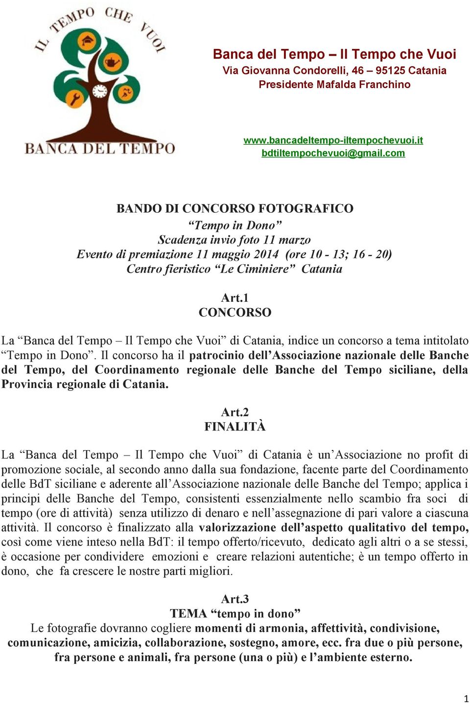 1 CONCORSO La Banca del Tempo Il Tempo che Vuoi di Catania, indice un concorso a tema intitolato Tempo in Dono.