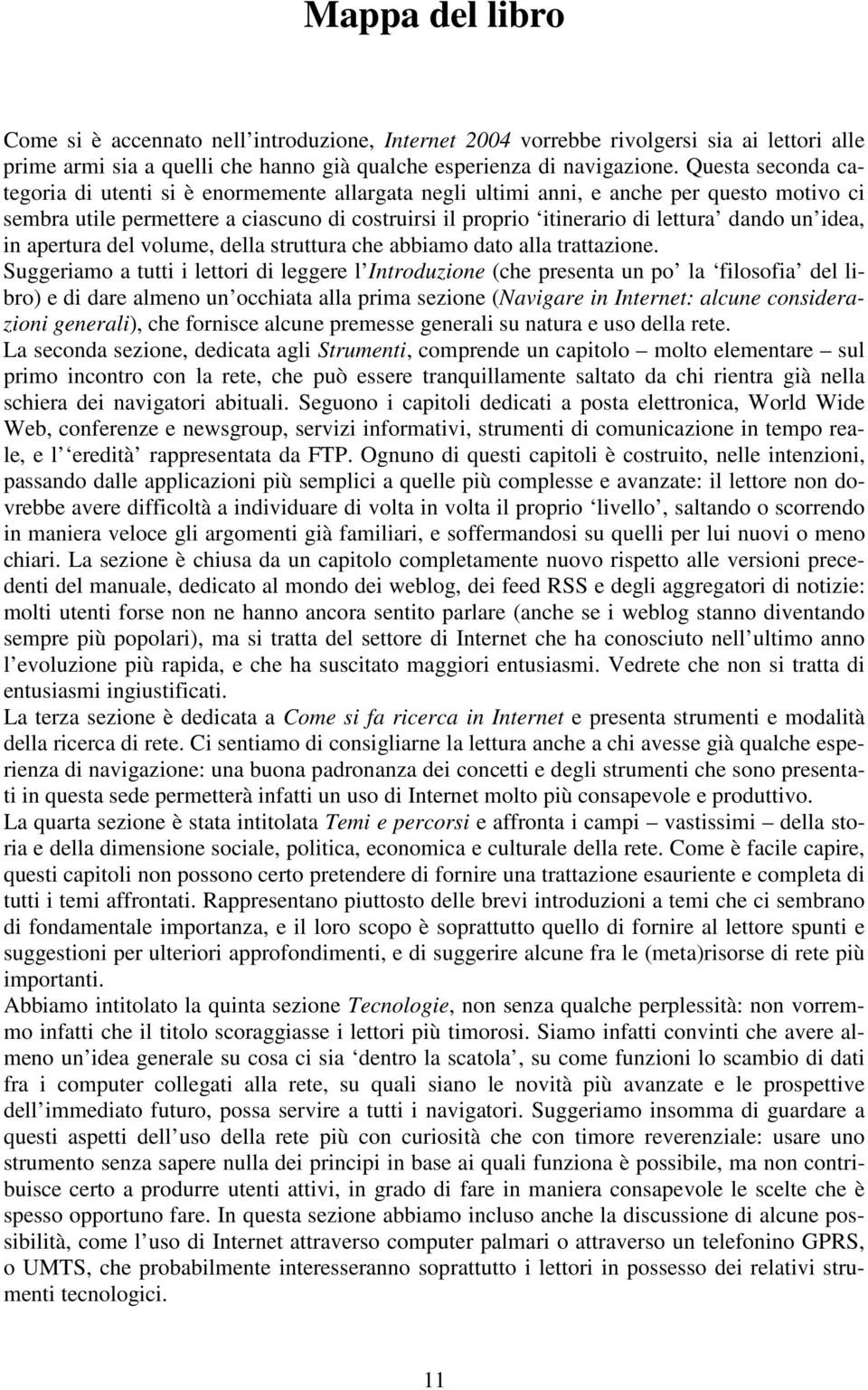 un idea, in apertura del volume, della struttura che abbiamo dato alla trattazione.