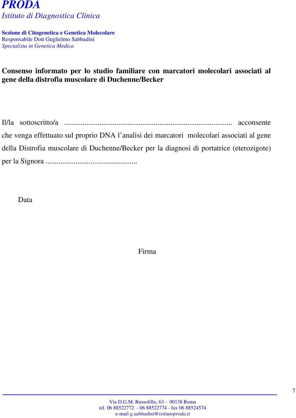 .. acconsente che venga effettuato sul proprio DNA l analisi dei marcatori molecolari