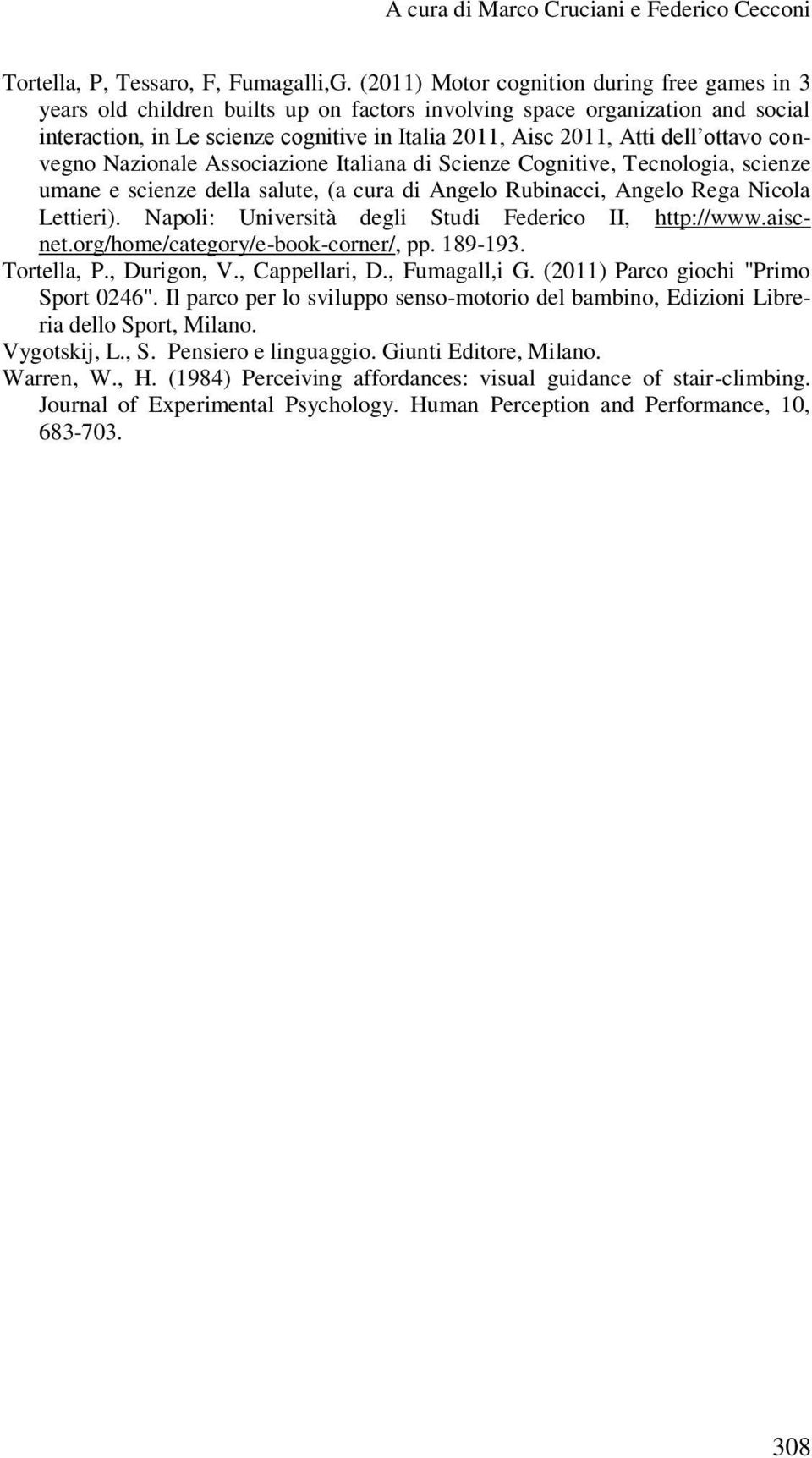 ottavo convegno Nazionale Associazione Italiana di Scienze Cognitive, Tecnologia, scienze umane e scienze della salute, (a cura di Angelo Rubinacci, Angelo Rega Nicola Lettieri).