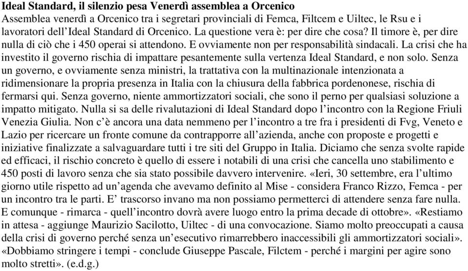 La crisi che ha investito il governo rischia di impattare pesantemente sulla vertenza Ideal Standard, e non solo.