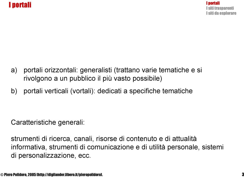 strumenti di ricerca, canali, risorse di contenuto e di attualità informativa, strumenti di comunicazione e