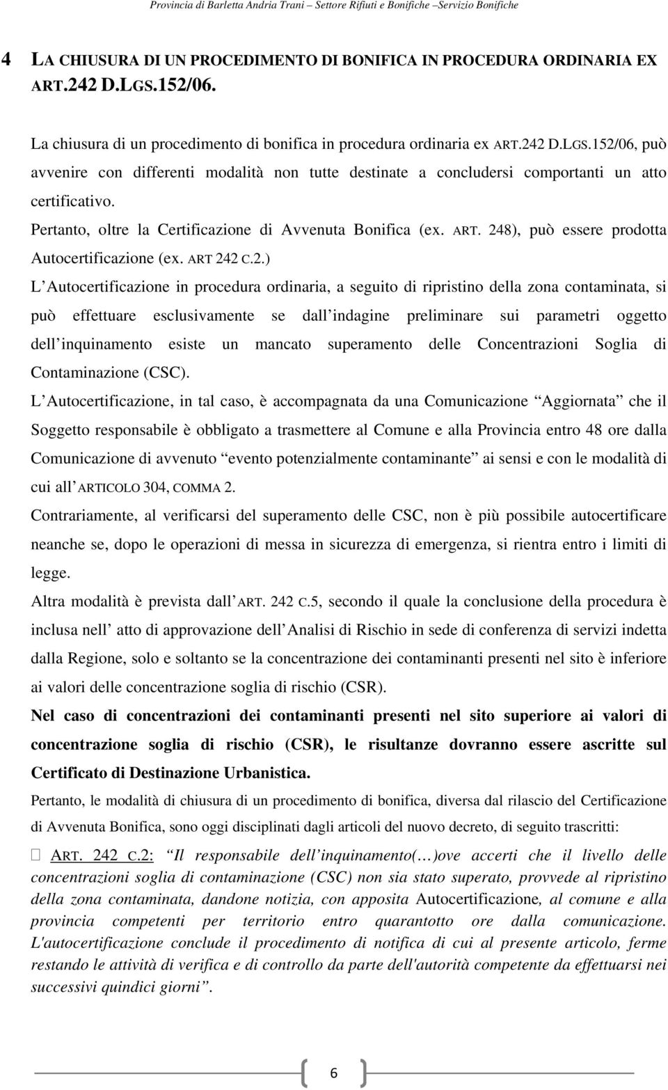 8), può essere prodotta Autocertificazione (ex. ART 24