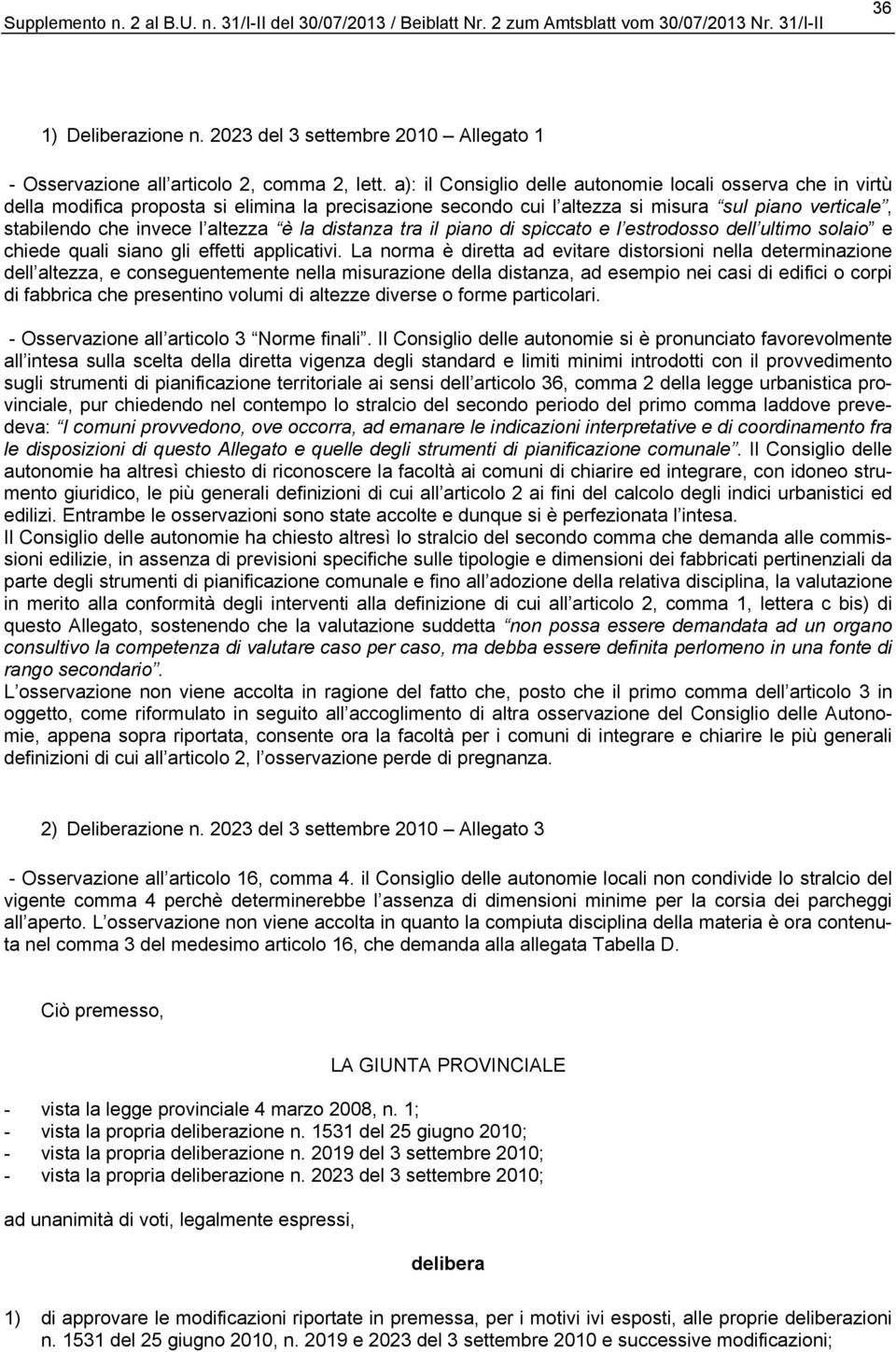 la distanza tra il piano di spiccato e l estrodosso dell ultimo solaio e chiede quali siano gli effetti applicativi.