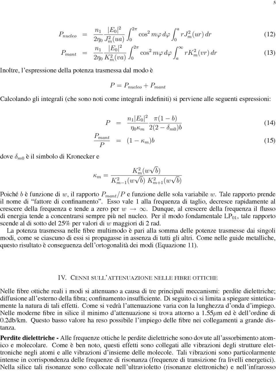 0 κ m π(1 b) 2(2 δ m0 )b (14) = (1 κ m )b (15) κ m = K 2 m(w b) K 2 m 1(w b) K 2 m+1(w b) Poiché b è funzione di w, il rapporto P mant /P e funzione delle sola variabile w.