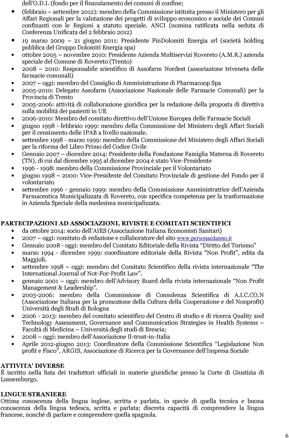 sviluppo economico e sociale dei Comuni confinanti con le Regioni a statuto speciale.