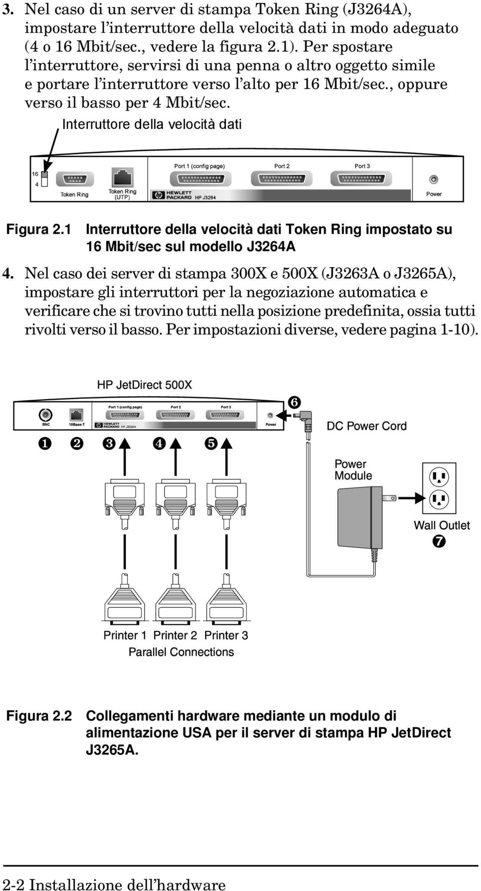 Interruttore della velocità dati Figura 2.1 Interruttore della velocità dati Token Ring impostato su 16 Mbit/sec sul modello J3264A 4.