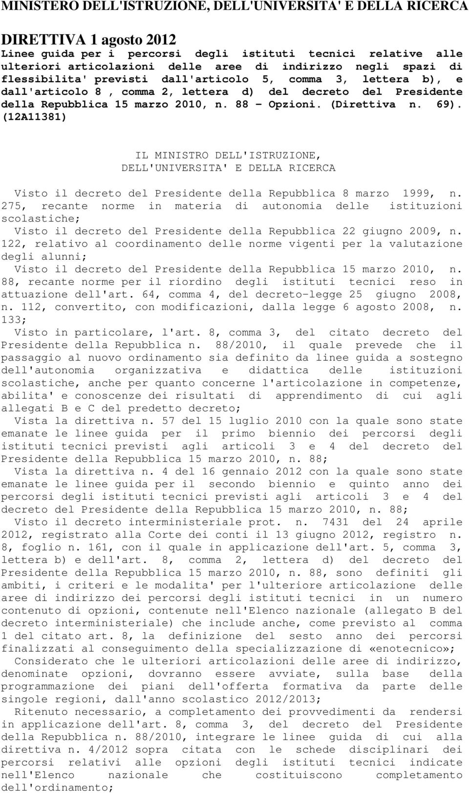 (Direttiva n. 69). (12A11381) IL MINISTRO DELL'ISTRUZIONE, DELL'UNIVERSITA' E DELLA RICERCA Visto il decreto del Presidente della Repubblica 8 marzo 1999, n.