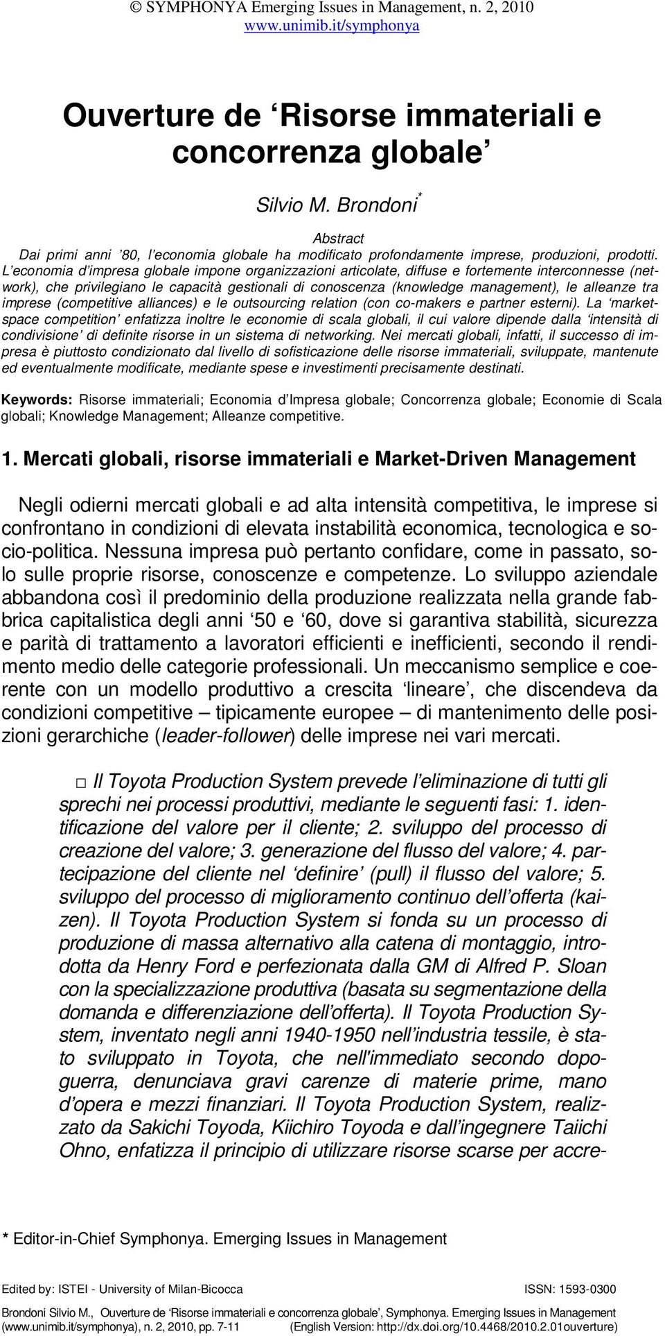 tra imprese (competitive alliances) e le outsourcing relation (con co-makers e partner esterni).