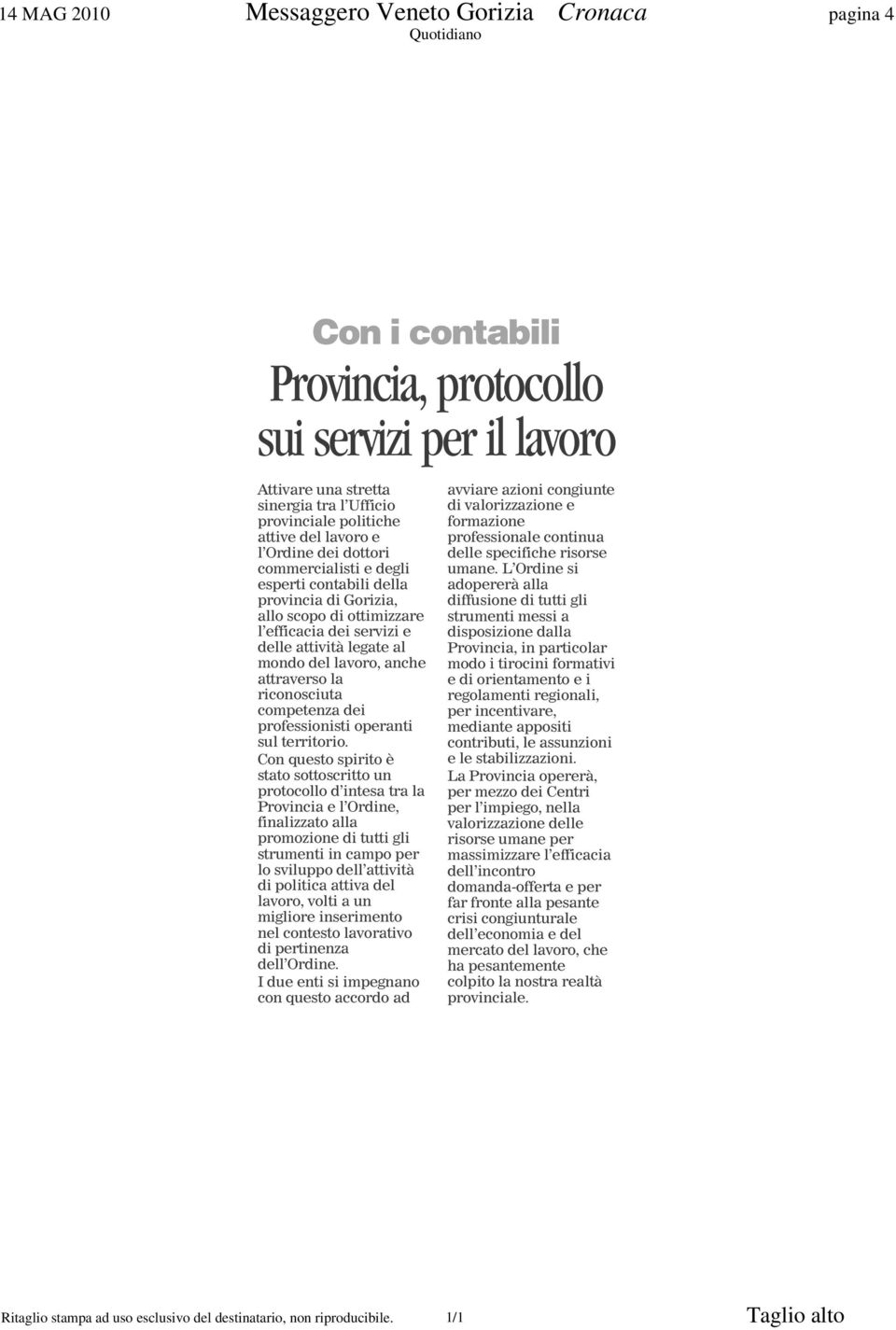 attraverso la riconosciuta competenza dei professionisti operanti sul territorio.