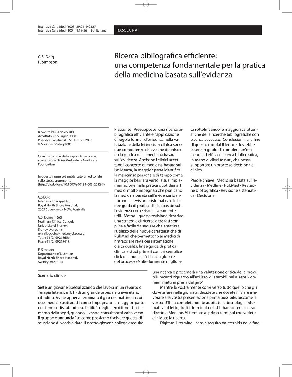 Settembre 2003 Springer-Verlag 2003 Questo studio è stato supportato da una sovvenzione di ResMed e della Northcare Foundation In questo numero è pubblicato un editoriale sullo stesso argomento