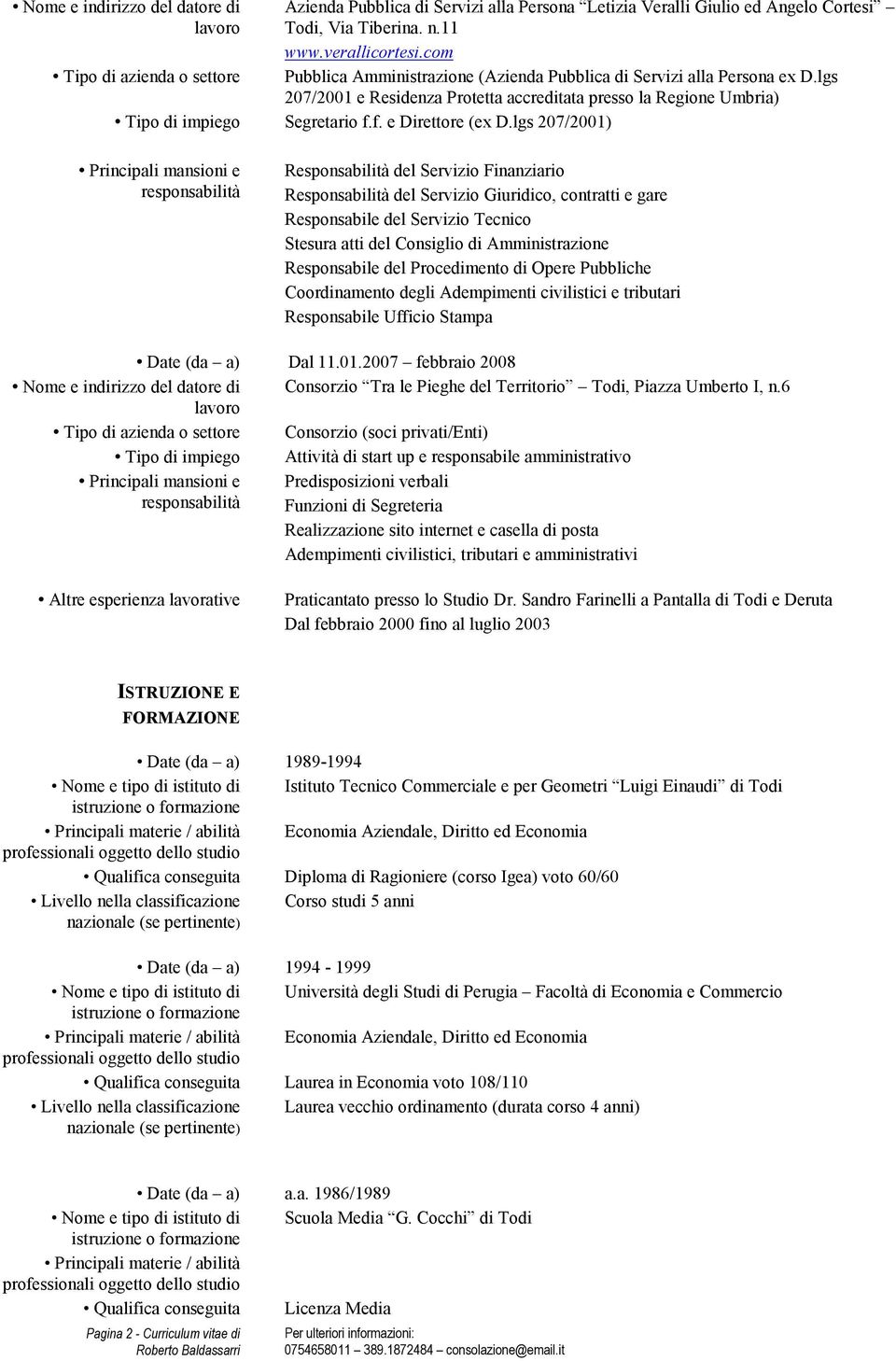 lgs 207/2001 e Residenza Protetta accreditata presso la Regione Umbria) Tipo di impiego Segretario f.f. e Direttore (ex D.