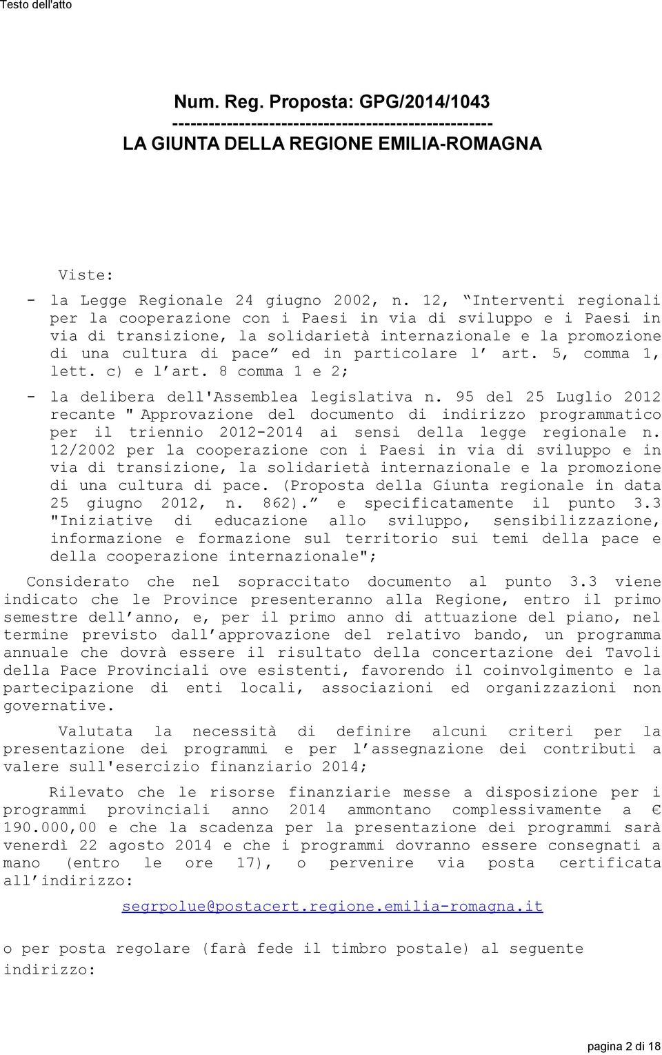 art. 5, comma 1, lett. c) e l art. 8 comma 1 e 2; - la delibera dell'assemblea legislativa n.