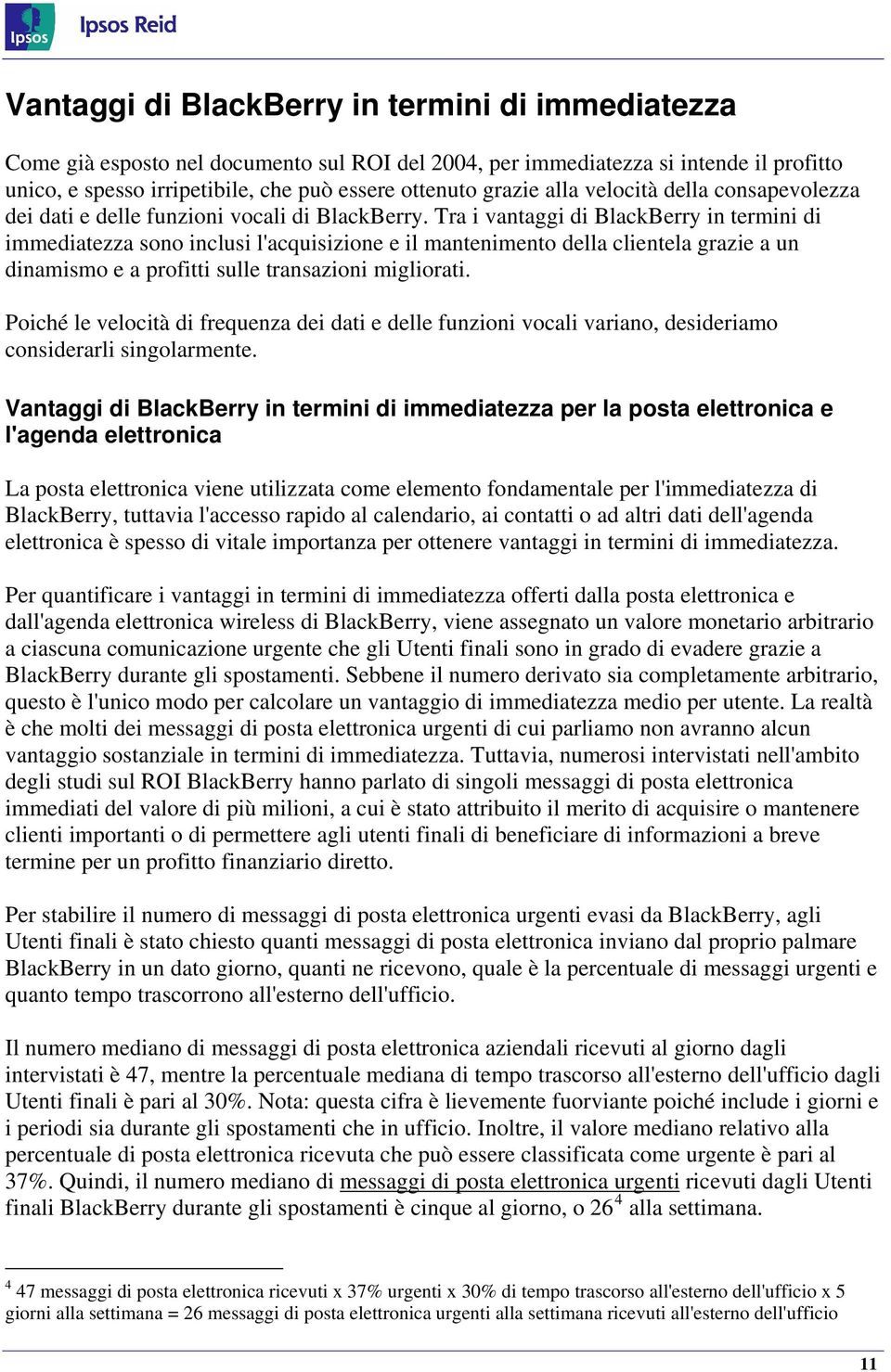 Tra i vantaggi di in termini di immediatezza sono inclusi l'acquisizione e il mantenimento della clientela grazie a un dinamismo e a profitti sulle transazioni migliorati.