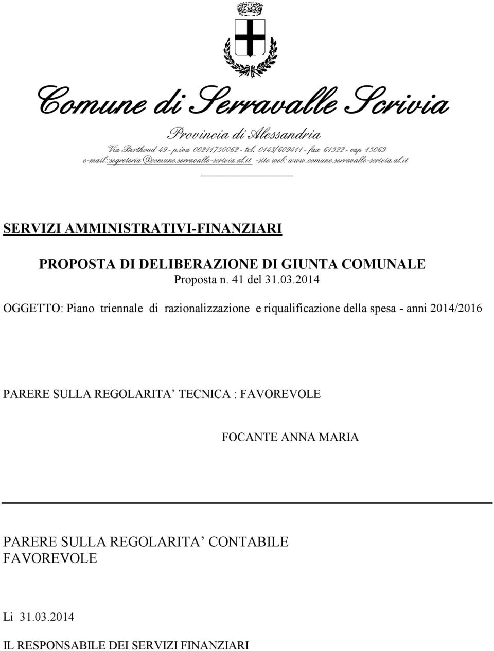 e-scrivia.al.it -sito web: www.comune.serravalle-scrivia.al.it SERVIZI AMMINISTRATIVI-FINANZIARI PROPOSTA DI DELIBERAZIONE DI GIUNTA COMUNALE Proposta n.