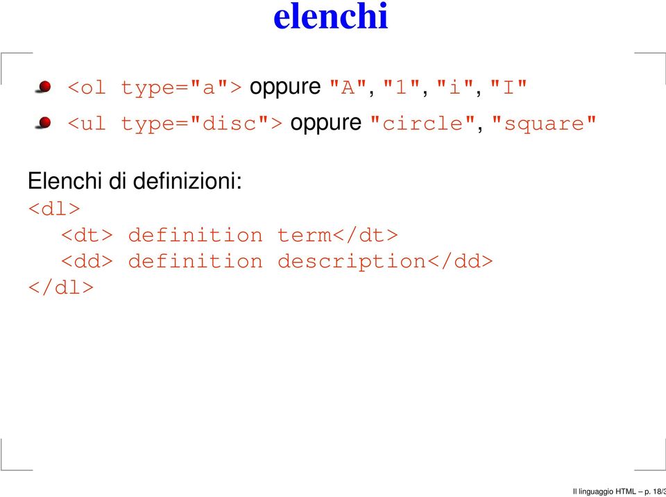 definizioni: <dl> <dt> definition term</dt> <dd>