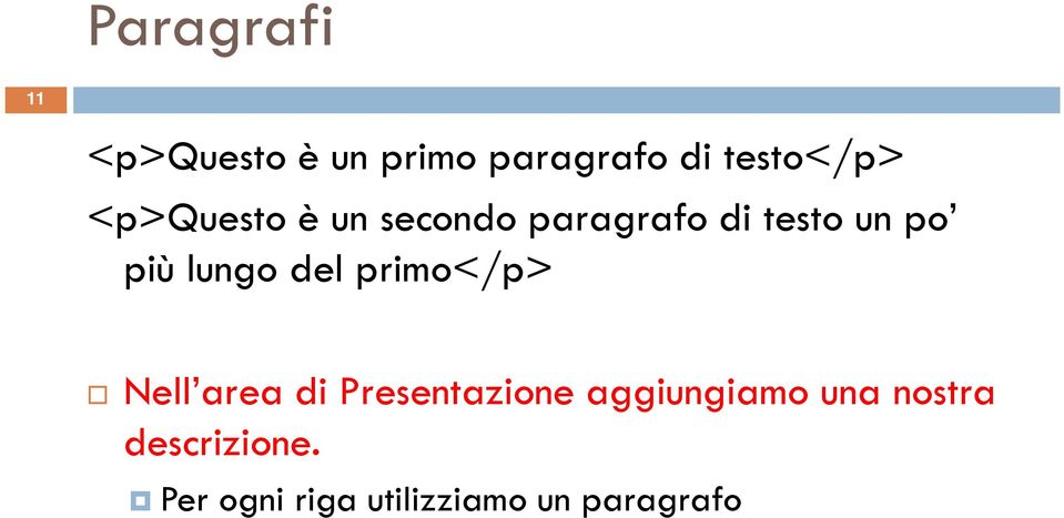 del primo</p> Nell area di Presentazione aggiungiamo una