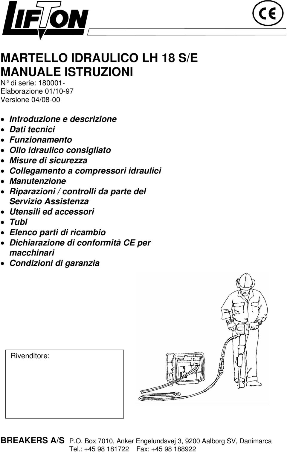 controlli da parte del Servizio Assistenza Utensili ed accessori Tubi Elenco parti di ricambio Dichiarazione di conformità CE per macchinari