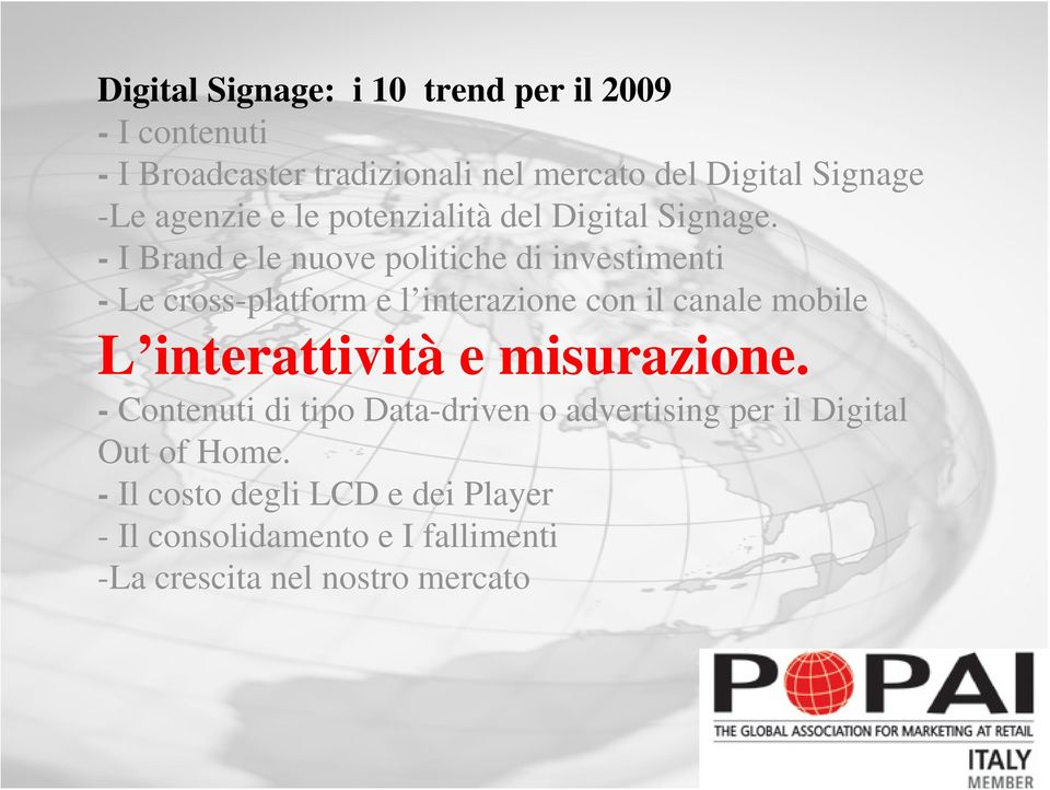 - I Brand e le nuove politiche di investimenti - Le cross-platform e l interazione con il canale