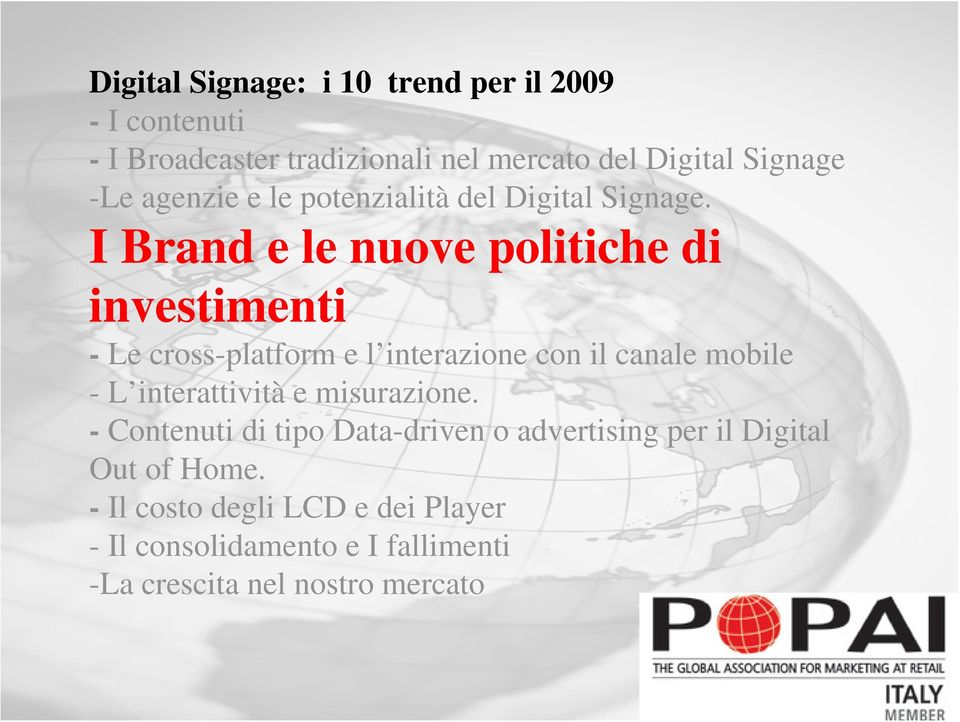 I Brand e le nuove politiche di investimenti - Le cross-platform e l interazione con il canale