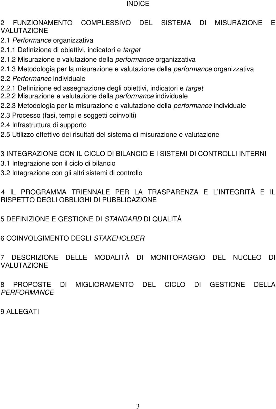 2.3 Metodologia per la misurazione e valutazione della performance individuale 2.3 Processo (fasi, tempi e soggetti coinvolti) 2.4 Infrastruttura di supporto 2.