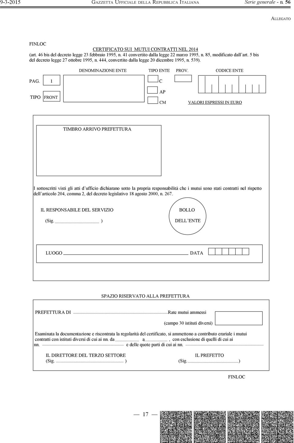 1 FRONT M TIMBRO ARRIVO PREFETTURA I sottoscritti visti gli atti d ufficio dichiarano sotto la propria responsabilità che i mutui sono stati contratti nel rispetto dell articolo 204, comma 2, del