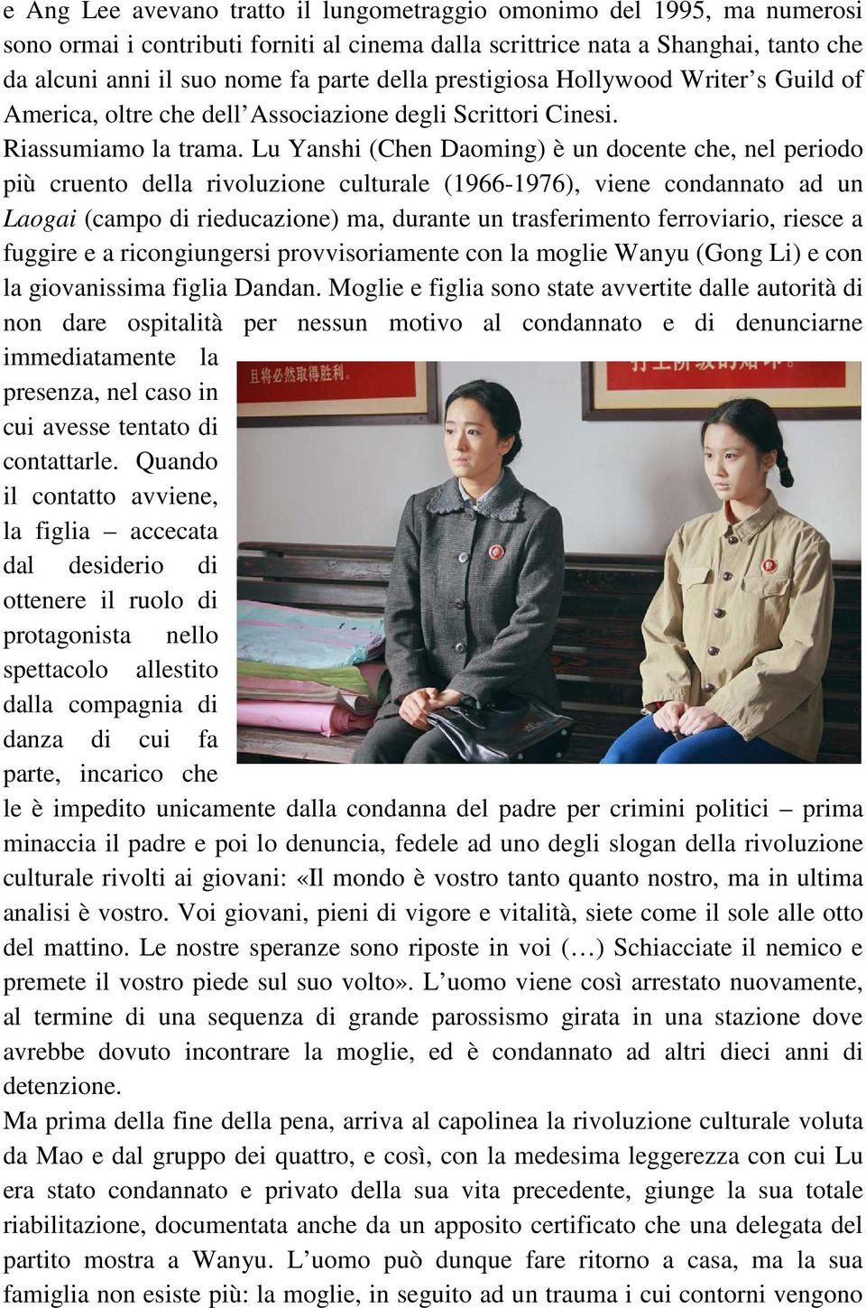 Lu Yanshi (Chen Daoming) è un docente che, nel periodo più cruento della rivoluzione culturale (1966-1976), viene condannato ad un Laogai (campo di rieducazione) ma, durante un trasferimento