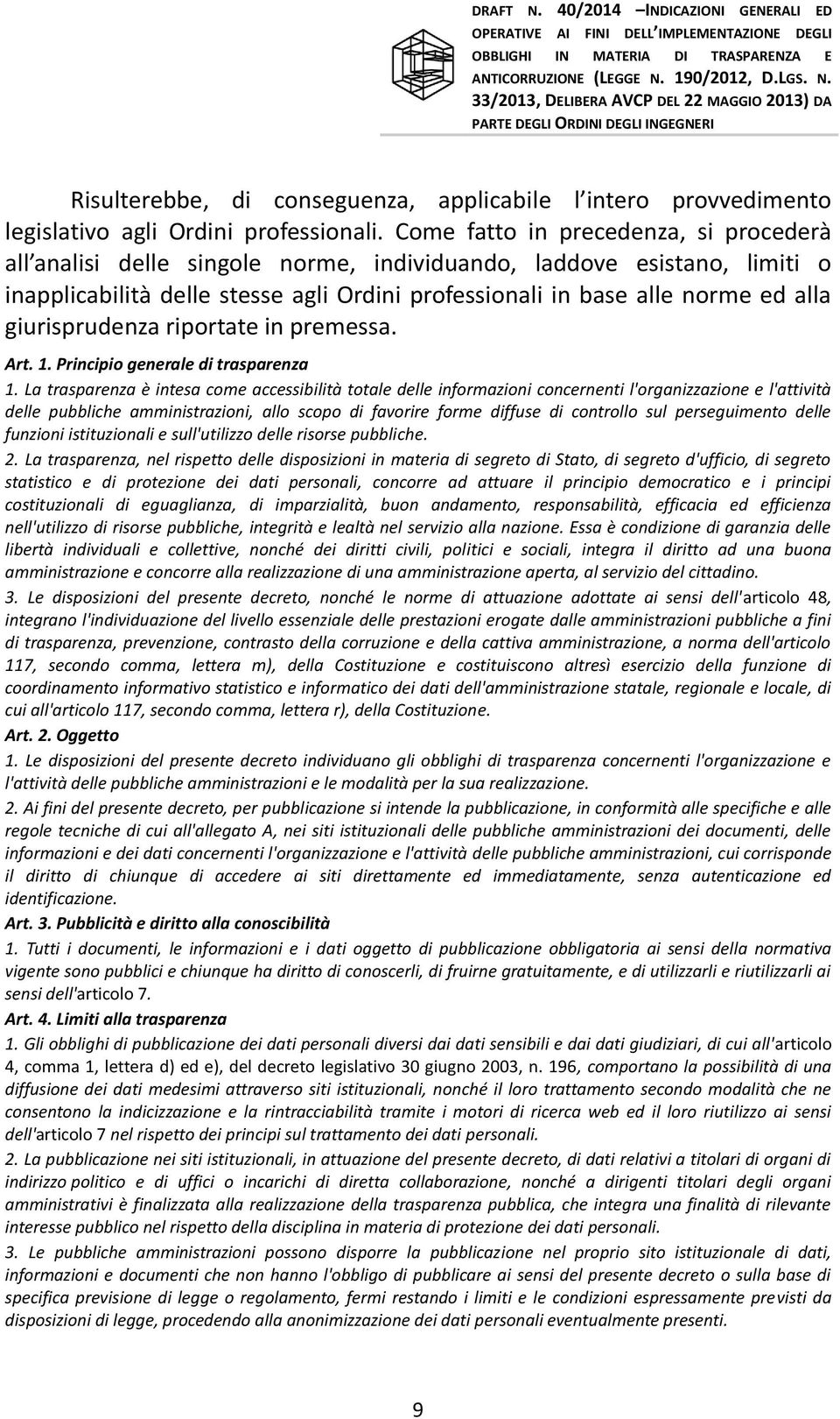 giurisprudenza riportate in premessa. Art. 1. Principio generale di trasparenza 1.