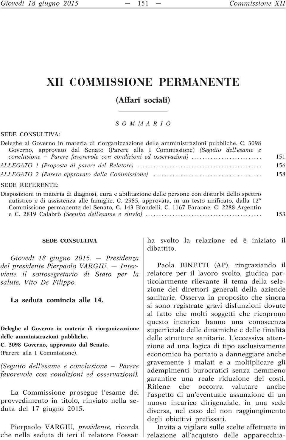 .. 151 ALLEGATO 1 (Proposta di parere del Relatore)... 156 ALLEGATO 2 (Parere approvato dalla Commissione).