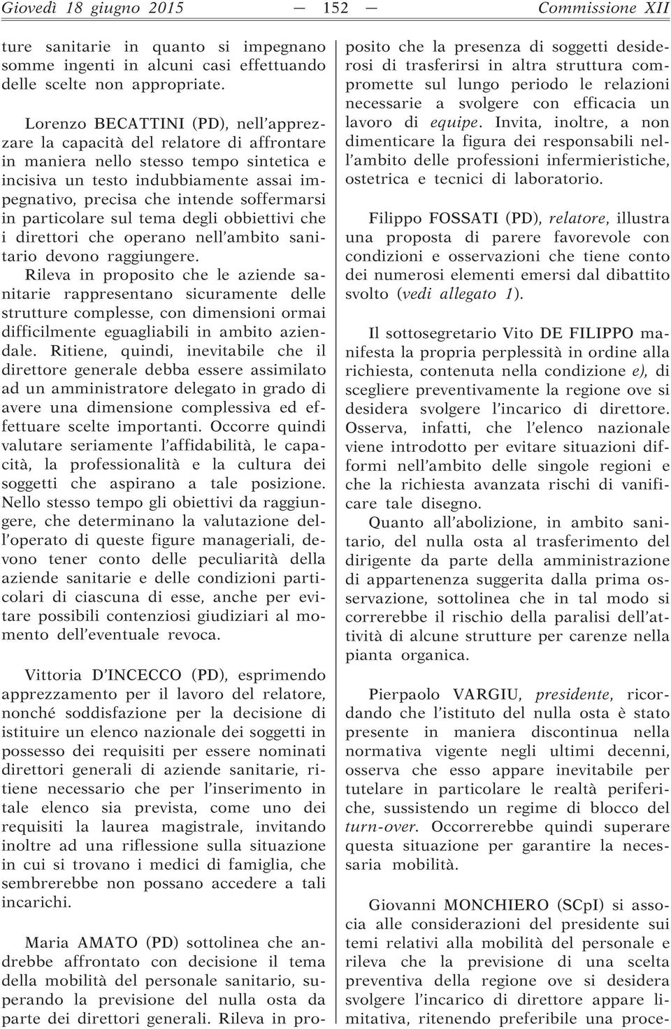 soffermarsi in particolare sul tema degli obbiettivi che i direttori che operano nell ambito sanitario devono raggiungere.