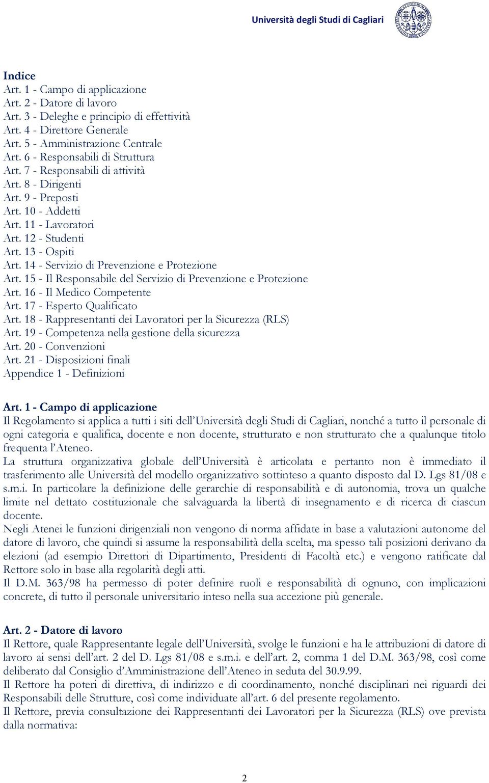 14 - Servizio di Prevenzione e Protezione Art. 15 - Il Responsabile del Servizio di Prevenzione e Protezione Art. 16 - Il Medico Competente Art. 17 - Esperto Qualificato Art.