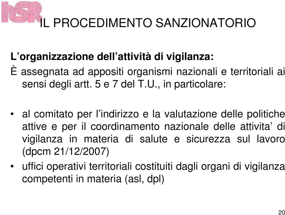 , in particolare: al comitato per l indirizzo e la valutazione delle politiche attive e per il coordinamento nazionale