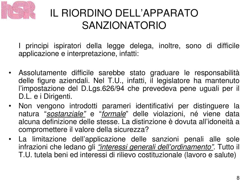 Non vengono introdotti parameri identificativi per distinguere la natura sostanziale e formale delle violazioni, né viene data alcuna definizione delle stesse.