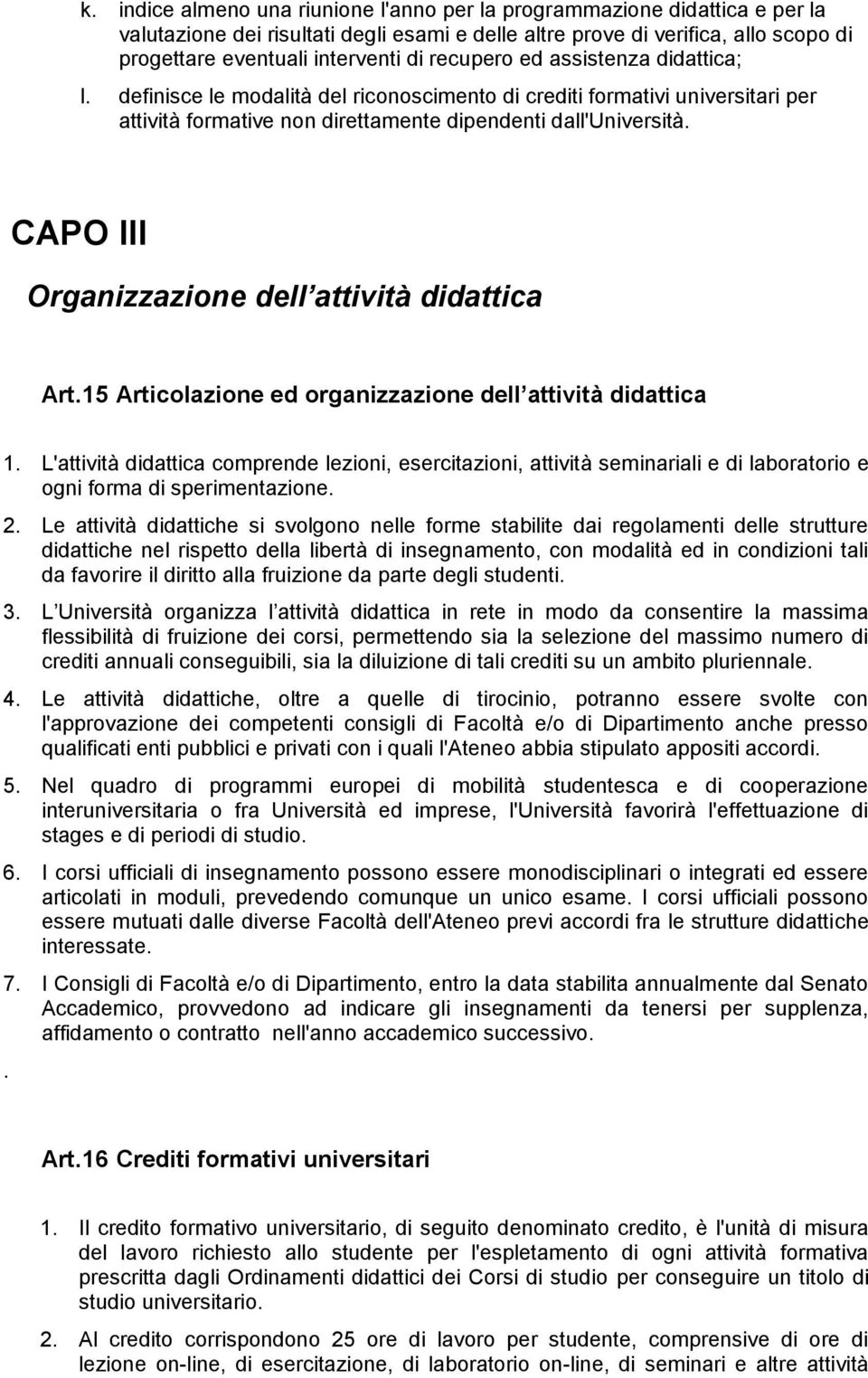 CAPO III Organizzazione dell attività didattica Art.15 Articolazione ed organizzazione dell attività didattica 1.