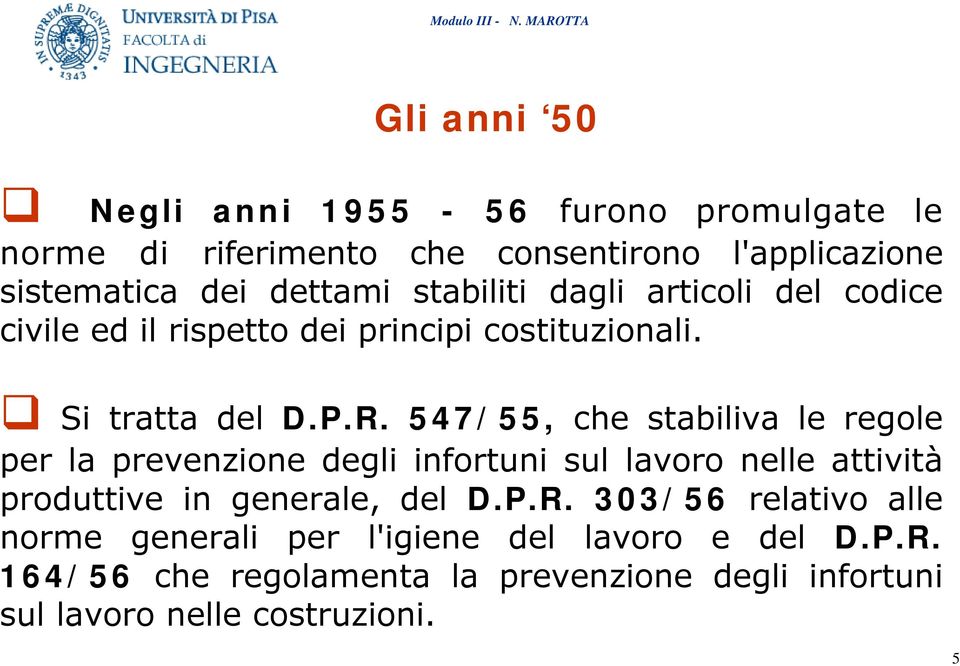 547/55, che stabiliva le regole per la prevenzione degli infortuni sul lavoro nelle attività produttive in generale, del D.P.R.