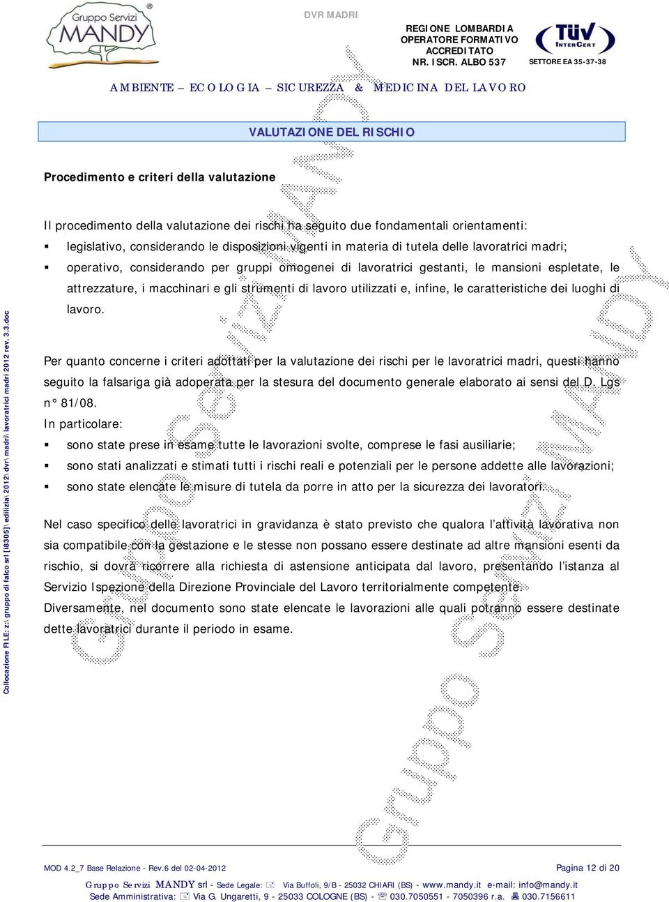 lavoro utilizzati e, infine, le caratteristiche dei luoghi di lavoro.