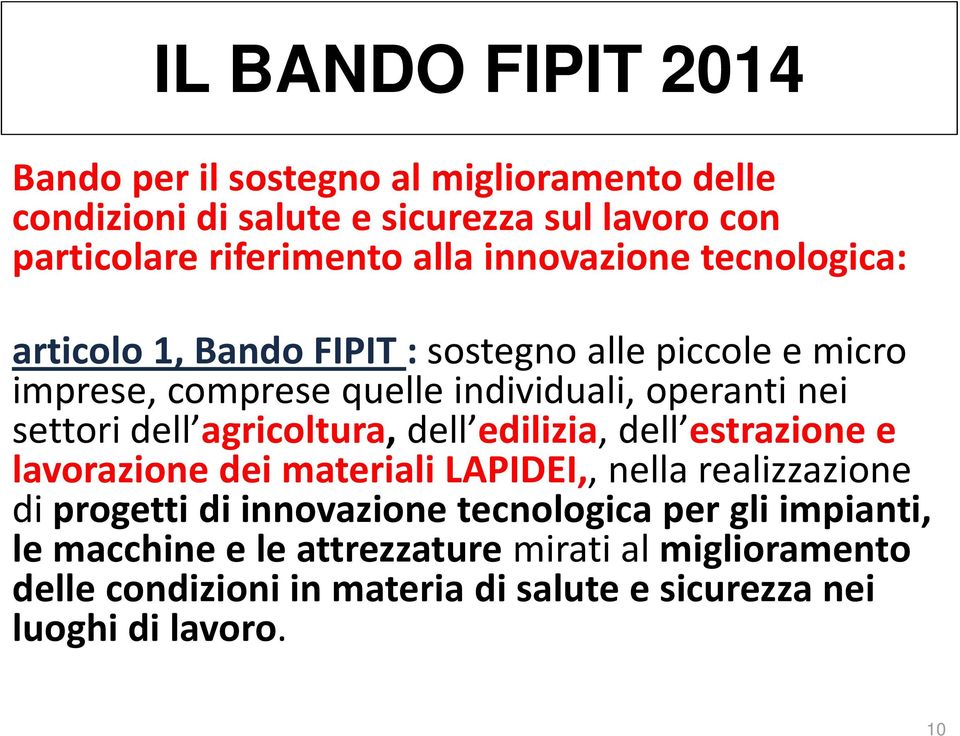 dell agricoltura,dell edilizia, dell estrazione e lavorazione dei materiali LAPIDEI,, nella realizzazione di progetti di innovazione