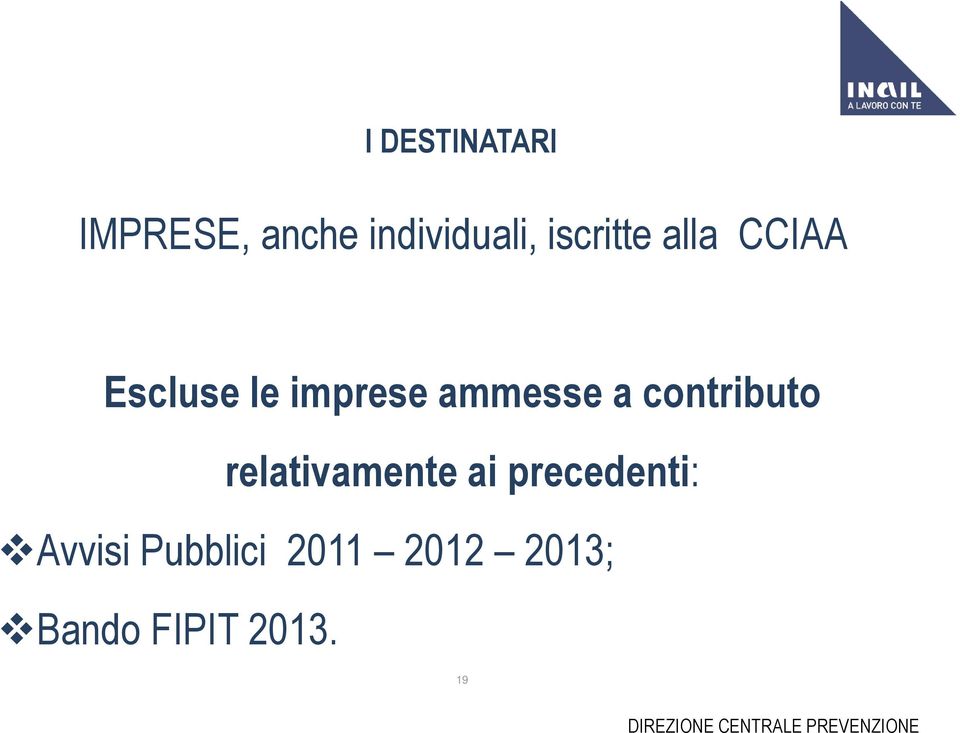 CCIAA Escluse le imprese ammesse a contributo relativamente ai precedenti: