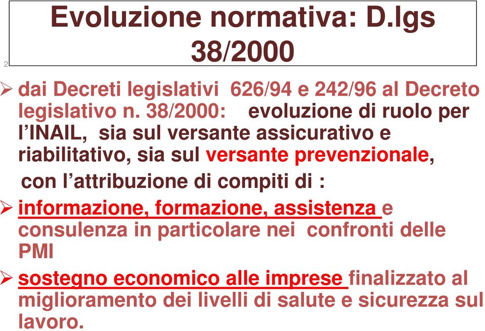 prevenzionale, con l attribuzione di compiti di : informazione, formazione, assistenza e consulenza in