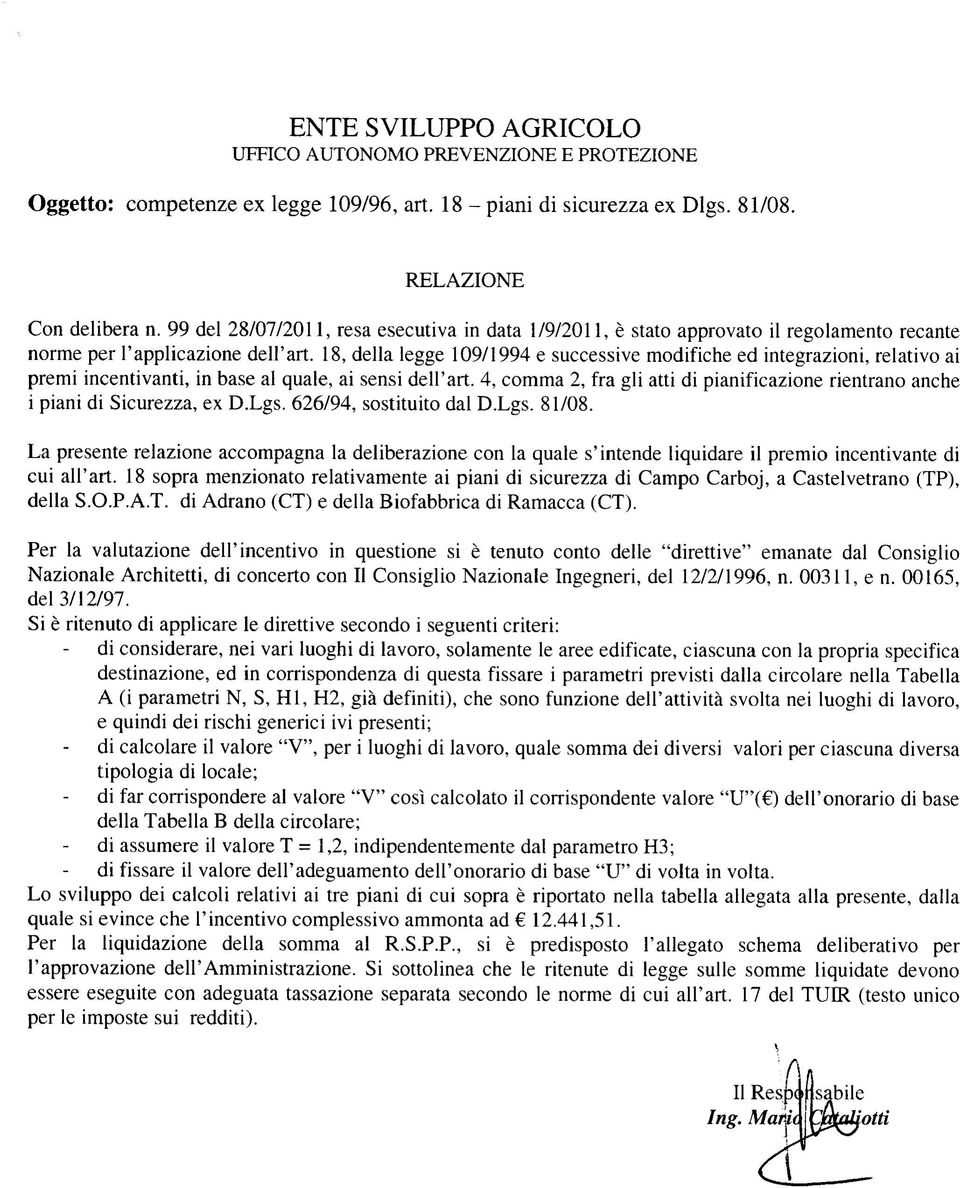 18, della legge 109/1994 e successive modifiche ed integrazioni, relativo ai premi incentivanti, in base al quale, ai sensi dell'art.