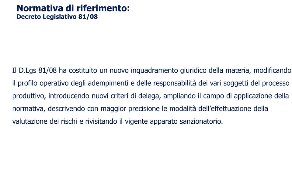 adempimenti e delle responsabilità dei vari soggetti del processo produttivo, introducendo nuovi criteri di delega,