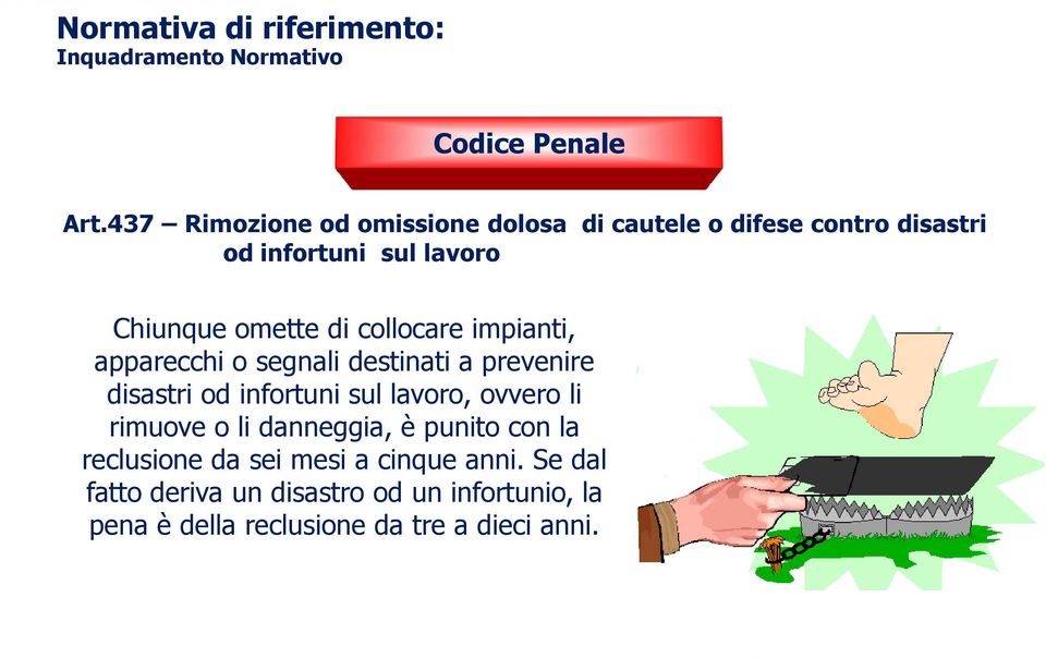 impianti, Chiunque omette di collocare impianti, apparecchi o segnali destinati a prevenire disastri od infortuni sul lavoro,