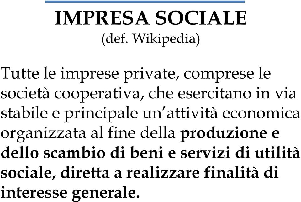 esercitano in via stabile e principale un attività economica organizzata