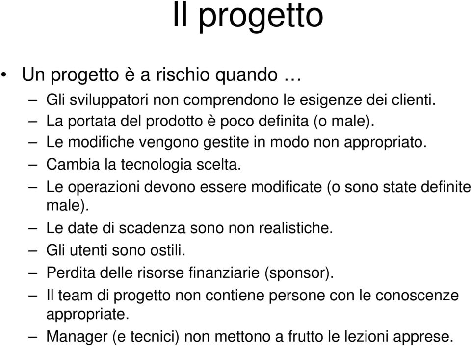 Le operazioni devono essere modificate (o sono state definite male). Le date di scadenza sono non realistiche. Gli utenti sono ostili.