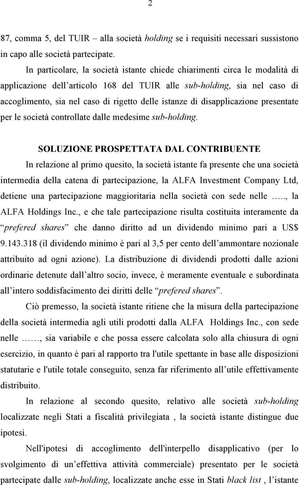 istanze di disapplicazione presentate per le società controllate dalle medesime sub-holding.