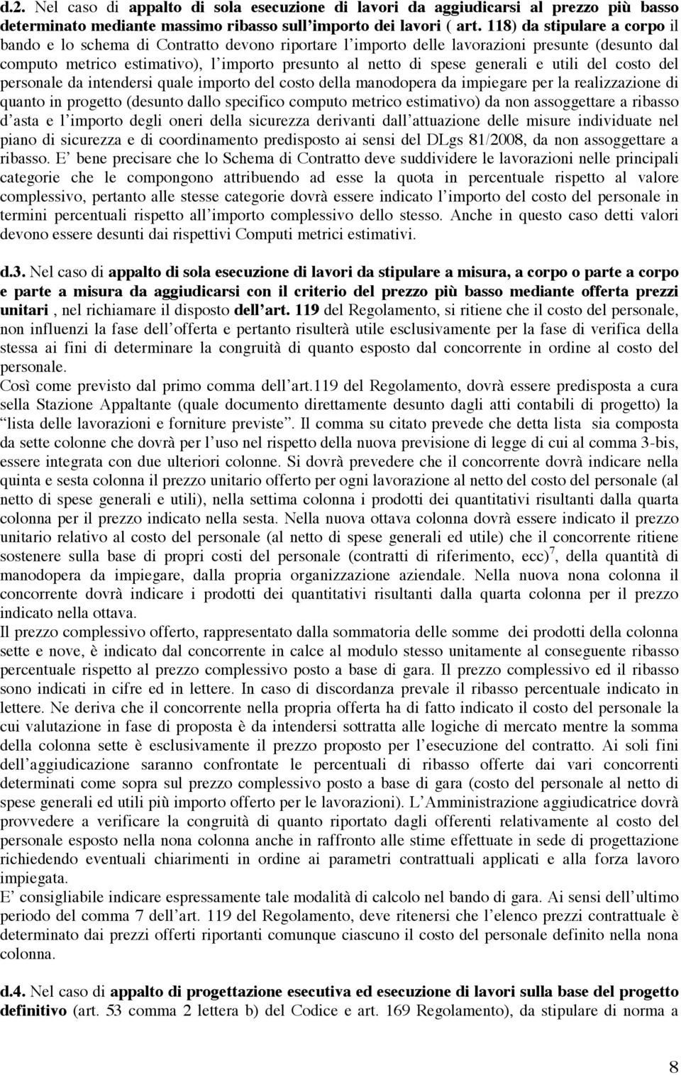 generali e utili del costo del personale da intendersi quale importo del costo della manodopera da impiegare per la realizzazione di quanto in progetto (desunto dallo specifico computo metrico