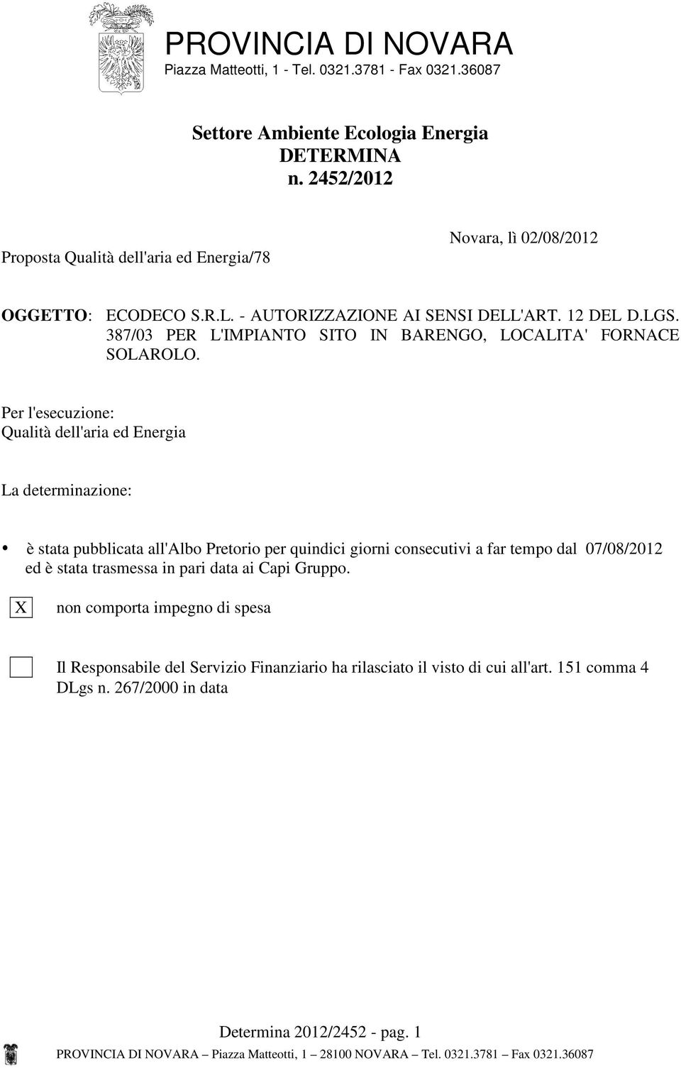 387/03 PER L'IMPIANTO SITO IN BARENGO, LOCALITA' FORNACE SOLAROLO.