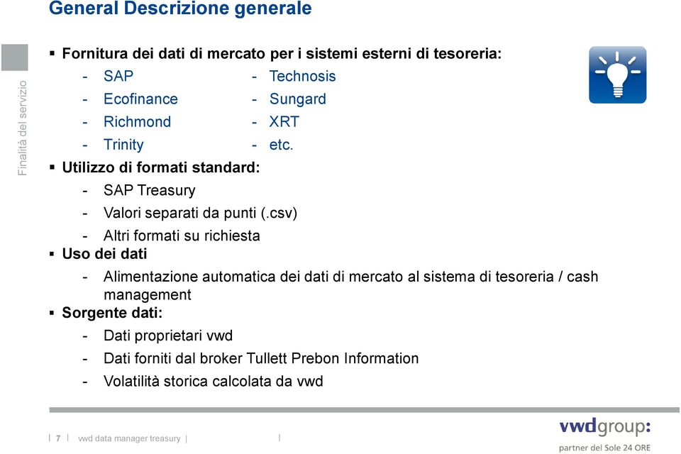 Utilizzo di formati standard: - SAP Treasury - Valori separati da punti (.